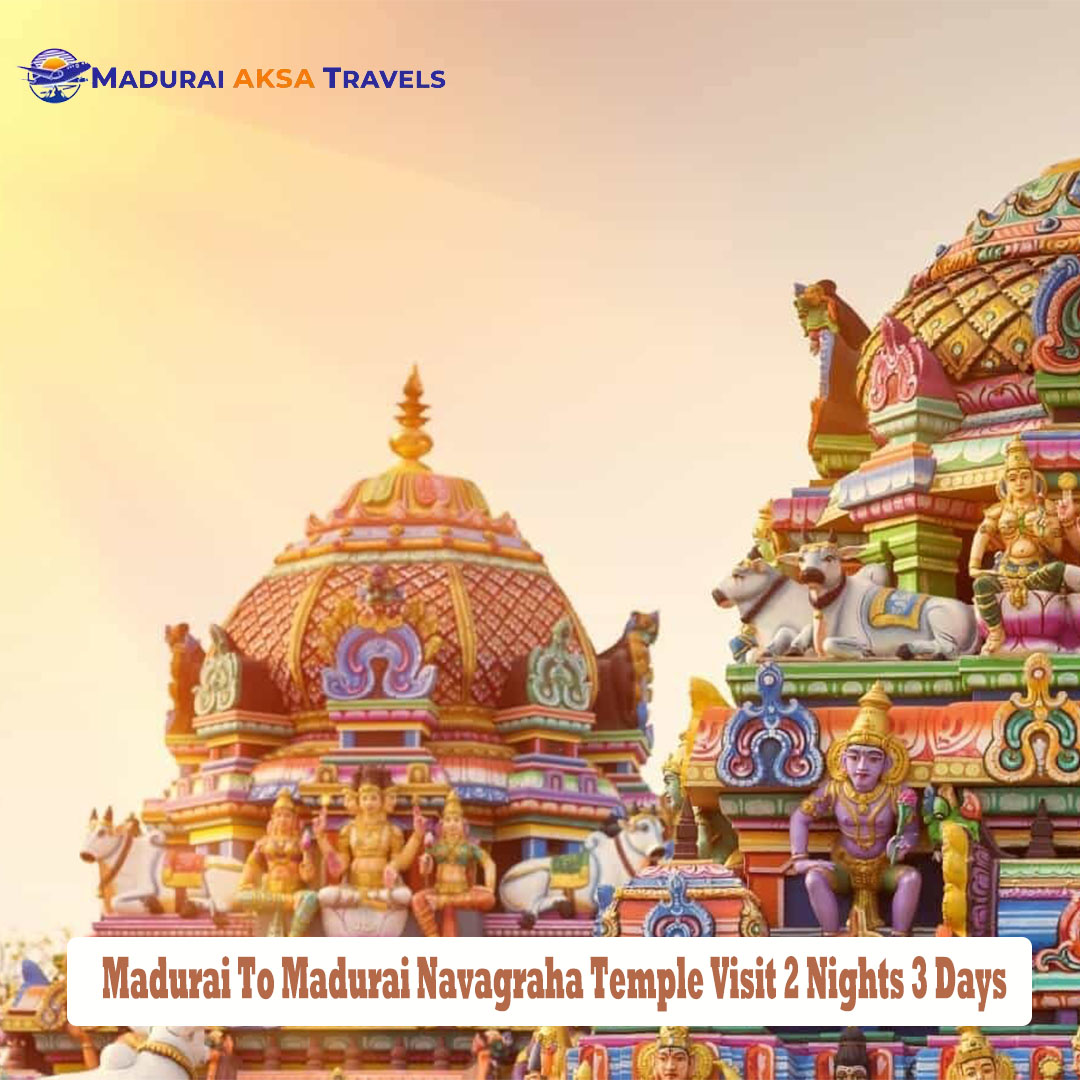 Madurai To Madurai Navagraha Temple Visit 2 Nights 3 Days ,Navagraha Temple tour package from Madurai ,Navagraha Temple Tour package from Chennai